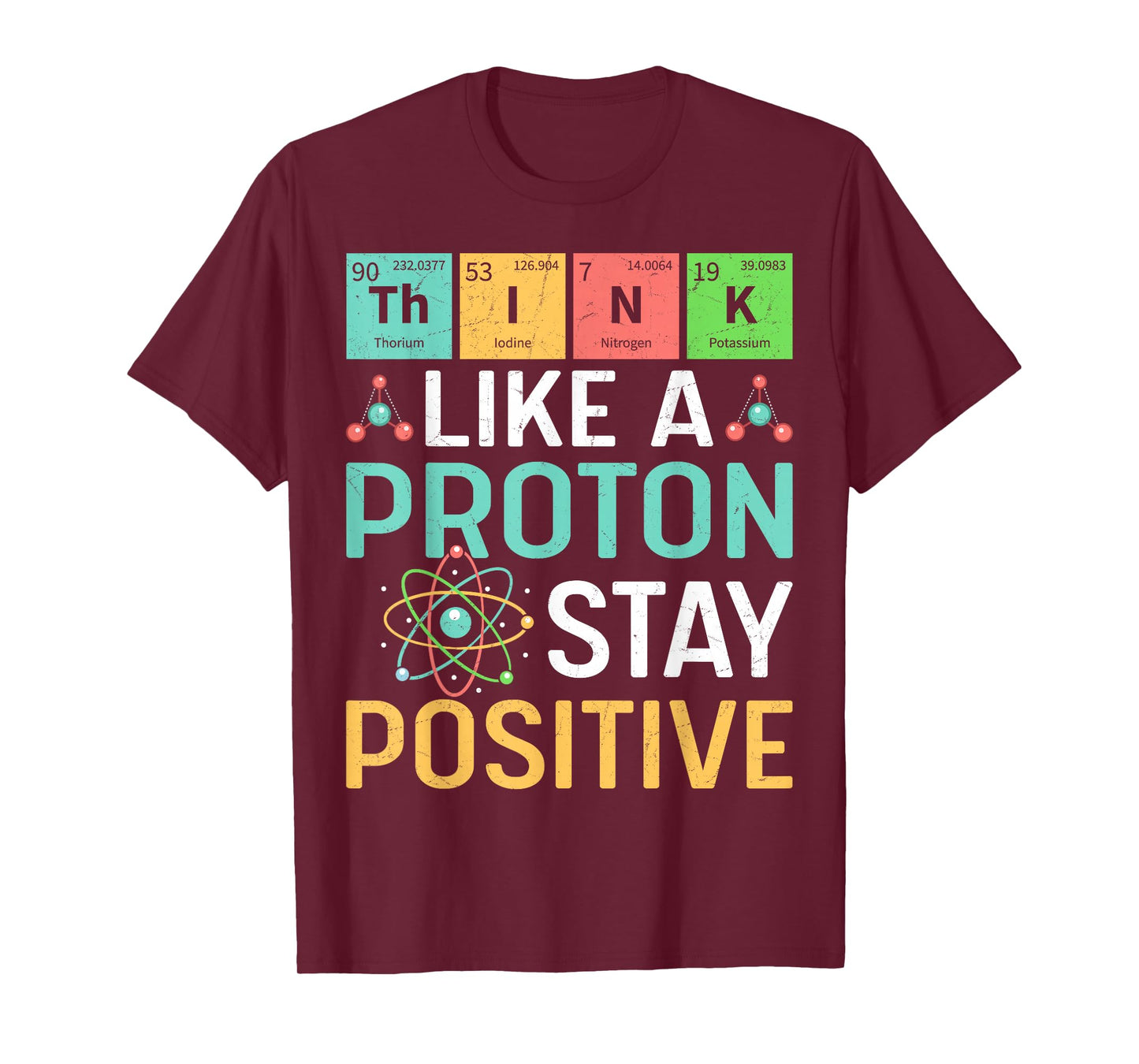 Think Like A Proton Stay Positive Periodic Table Pun Teacher T-Shirt