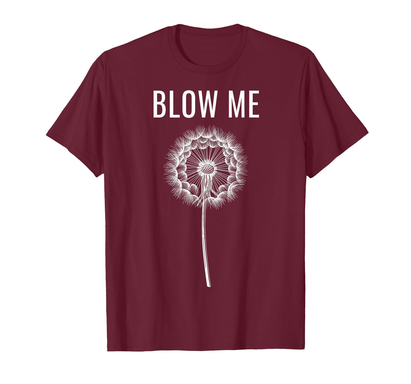 Funny Dandelion Flower Sarcastic Humor Quote Vintage Blow Me T-Shirt