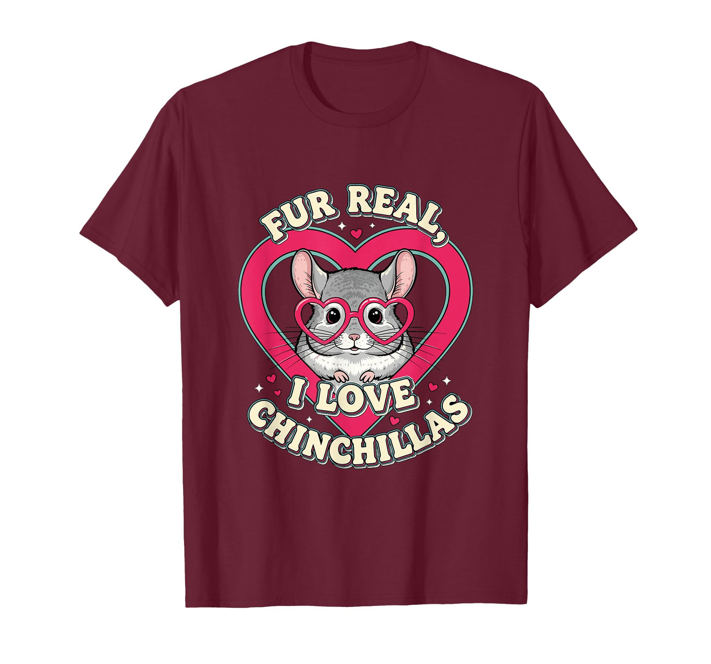 Fur Real I Love Chinchillas Cute Animal Lover T-Shirt
