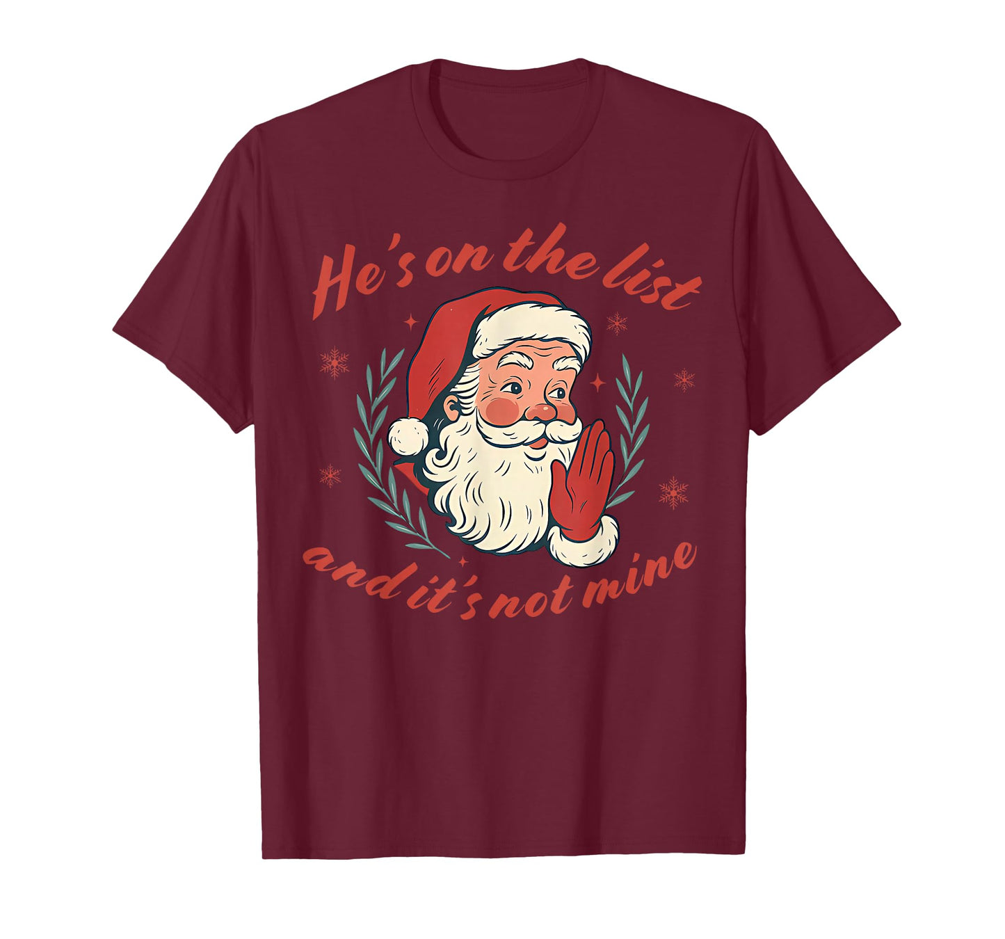 He's on The List not Mine Santa Funny Christmas T-Shirt