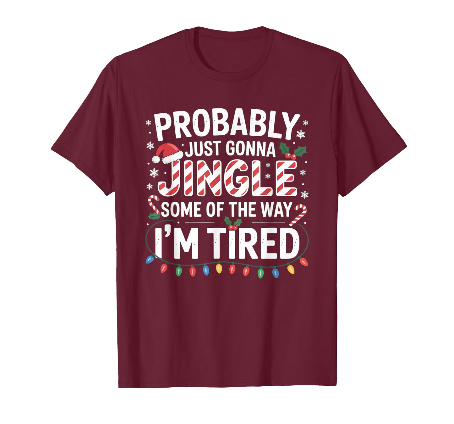 Probably Just Going to Jingle Some of The Way Christmas Xmas T-Shirt