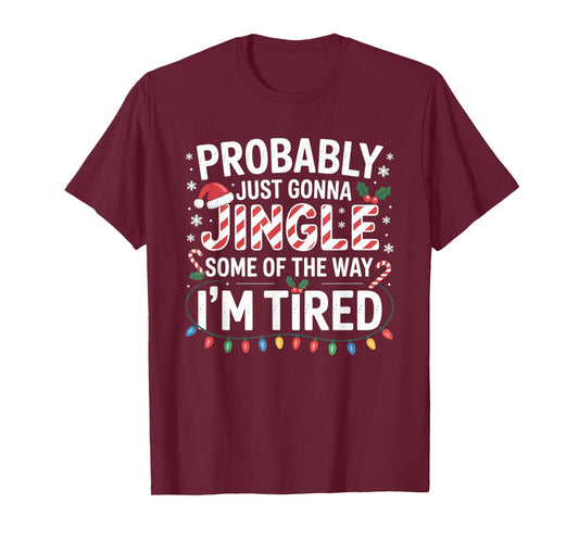 Probably Just Going to Jingle Some of The Way Christmas Xmas T-Shirt