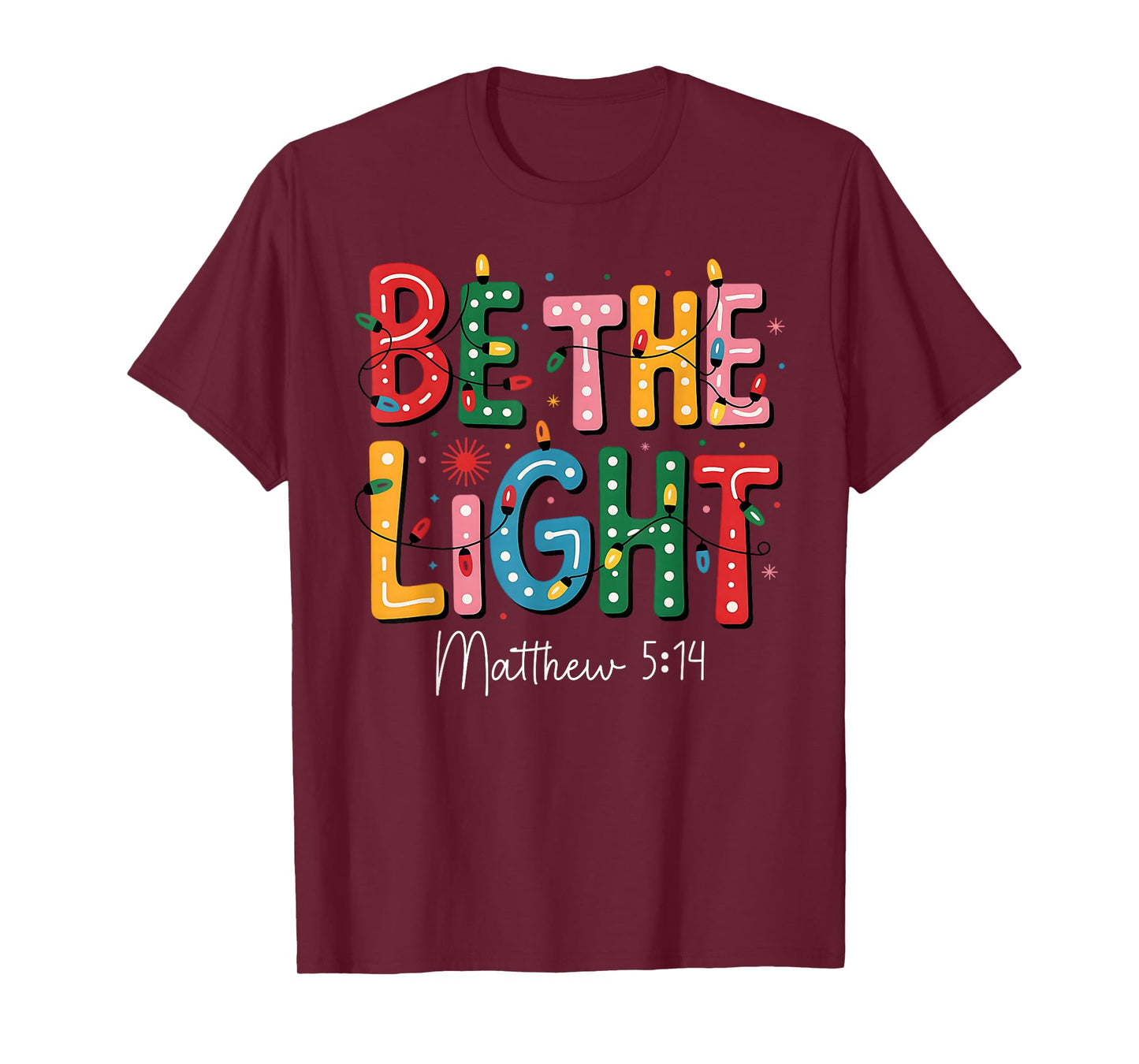 Be The Light Matthew 5:14 Xmas Jesus Christian Christmas T-Shirt