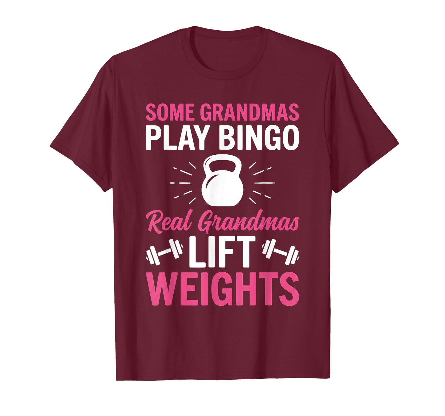Some Grandmas Play Bingo Real Grandmas Lift Weights Funny T-Shirt