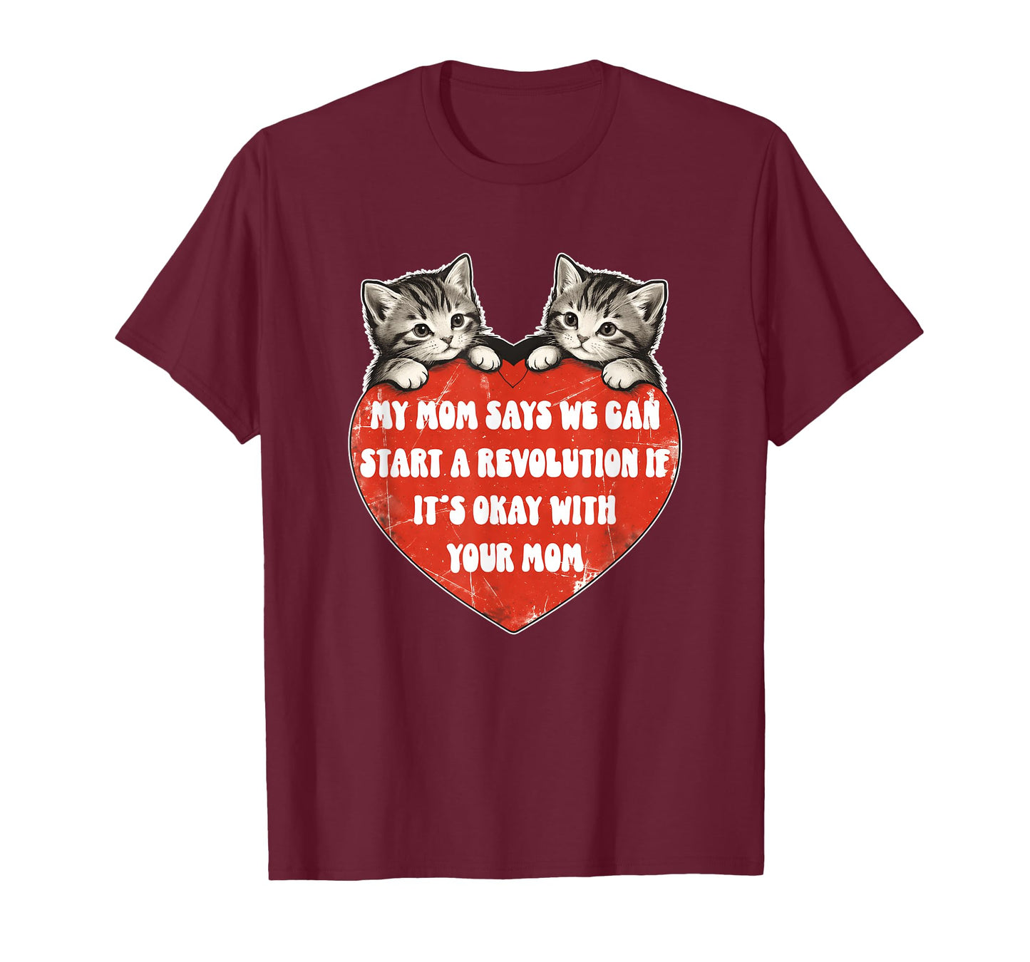 My Mom Says We Can Start A Revolution If It's Okay with Mom T-Shirt