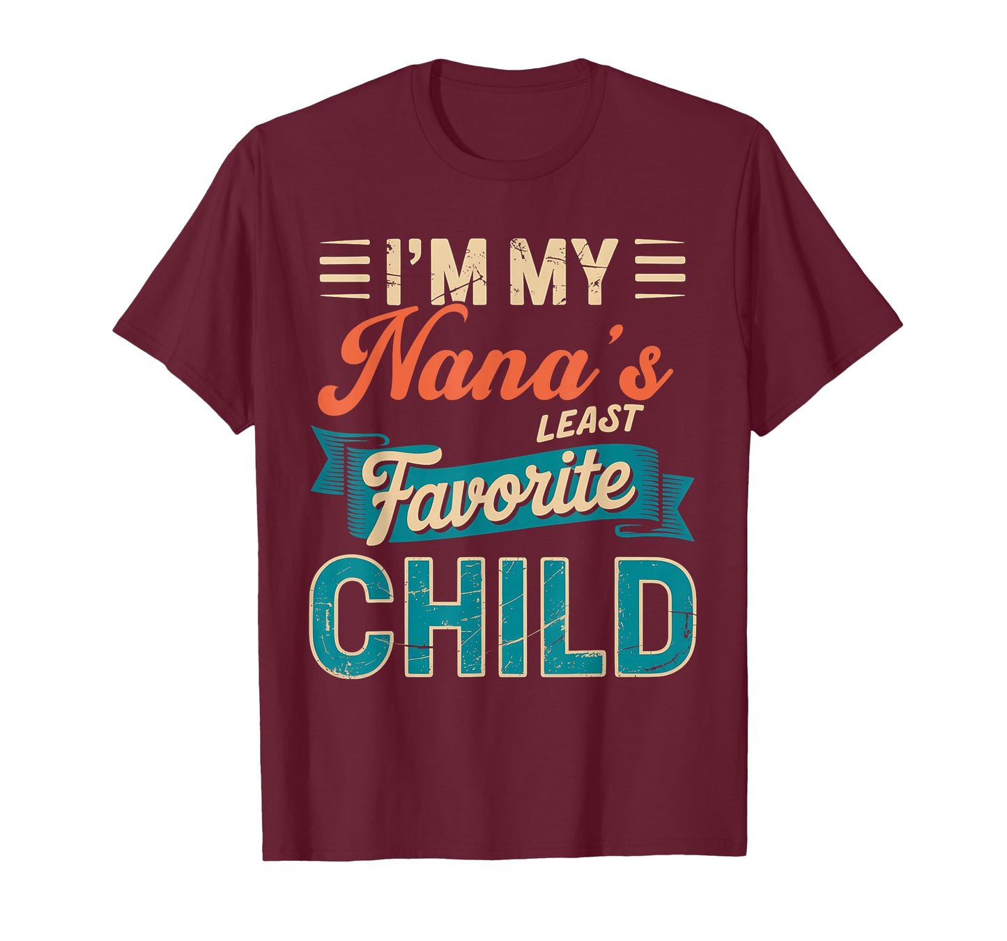 I'm My Nana's Least Favorite Child Funny Parent Fathers Day T-Shirt
