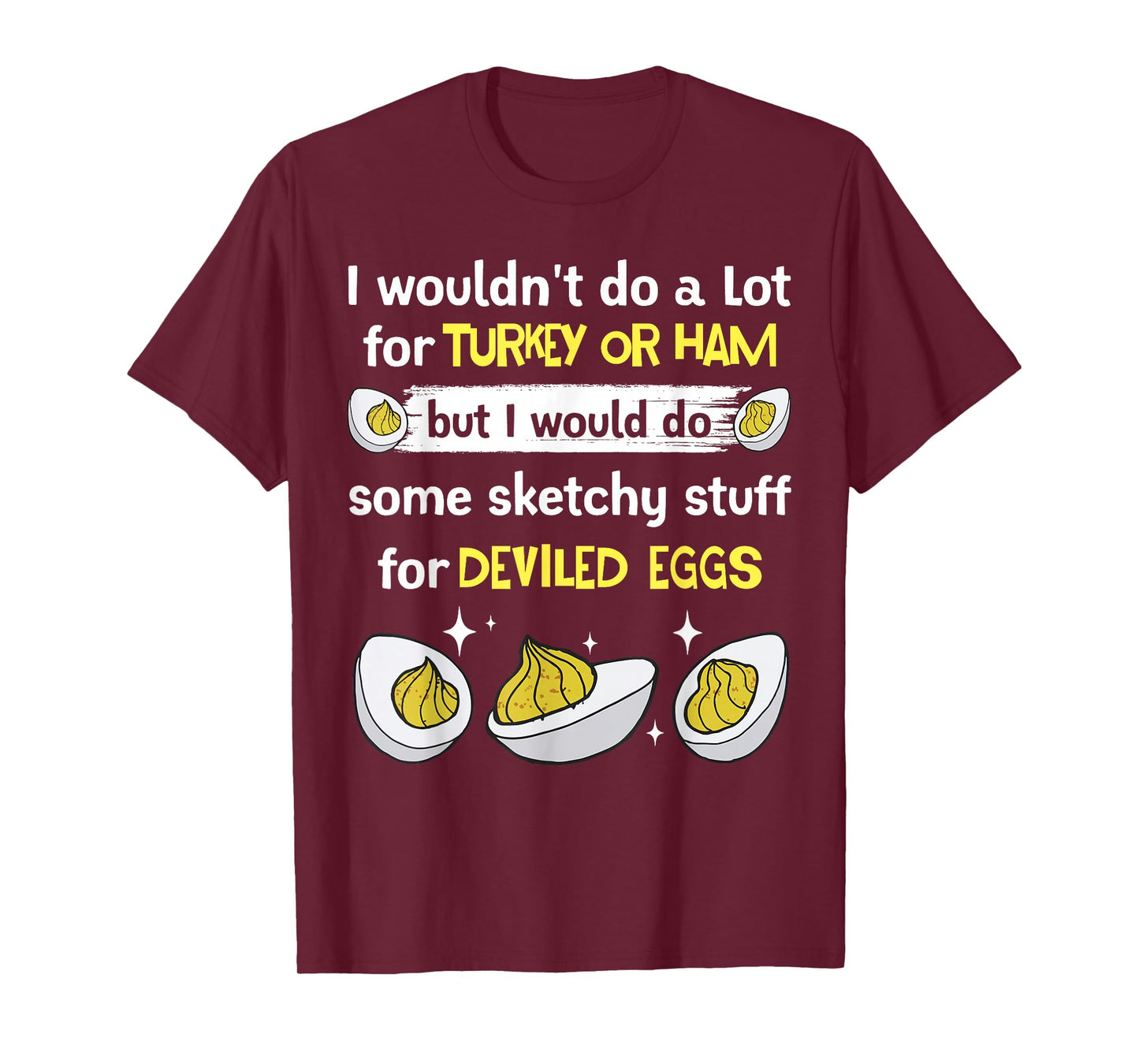 Would Do Sketchy Stuff Deviled Eggs Fans Holiday Gathering T-Shirt