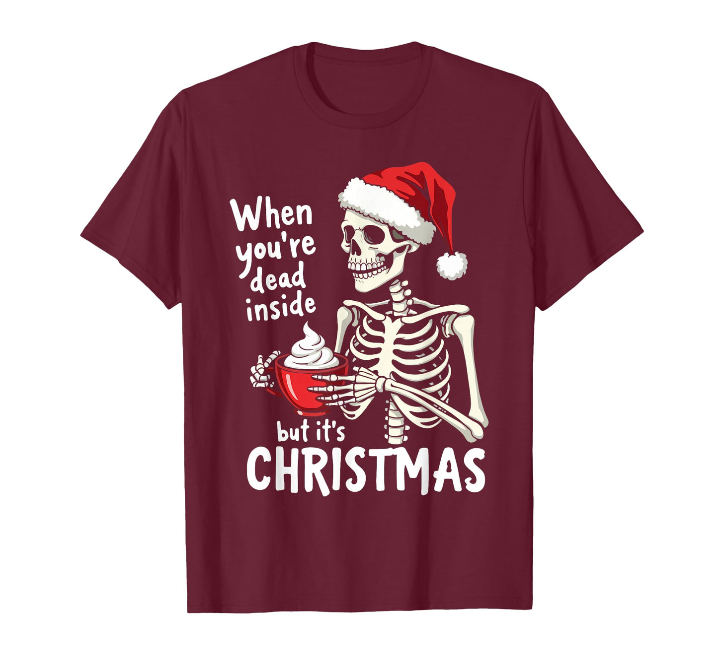 Dead Inside But Its Christmas Skeleton Coffee Xmas Women Men T-Shirt