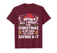 All I Want for Christmas is My Kids to Stop Saying 67 T-Shirt
