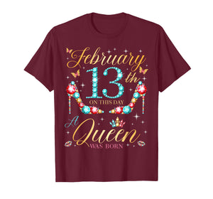 On February 13th A Queen was Born on February 13 Birthday T-Shirt