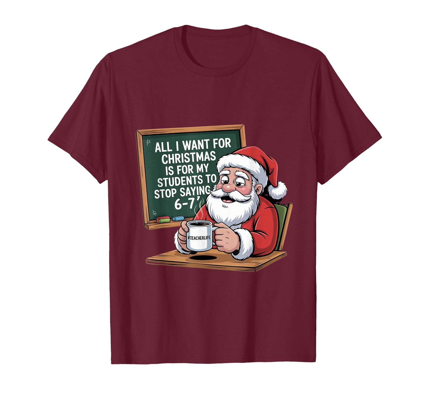 Teacher 6-7 Six Seven I Want My Students to Stop Saying 67 T-Shirt