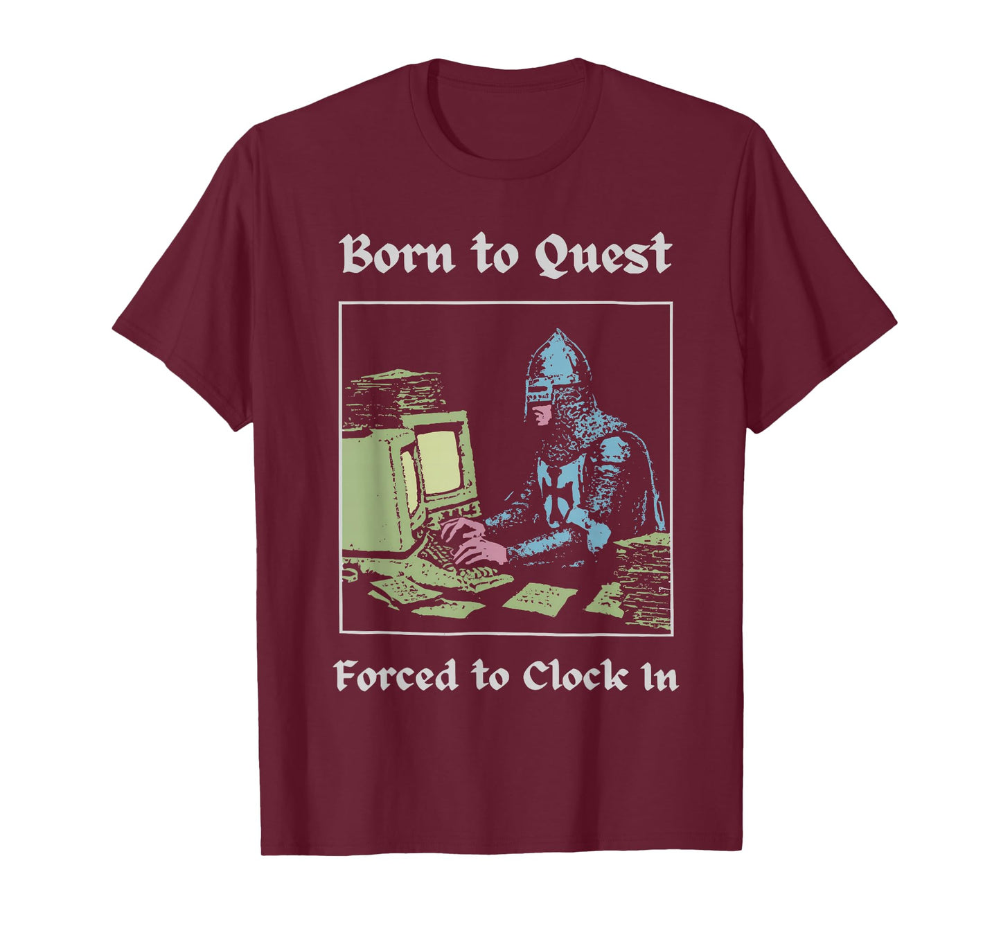 Born to Quest Forced to Clock in Funny Office Art Work Lifes T-Shirt