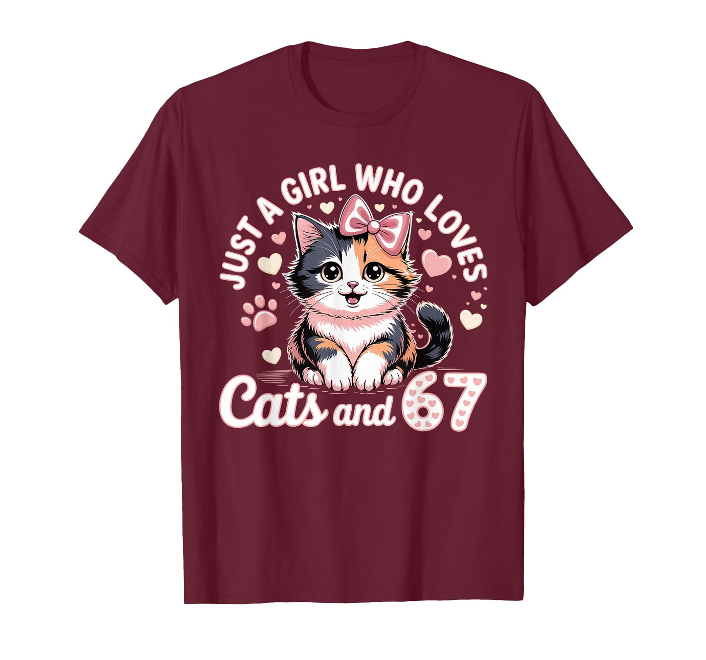 67 Just A Girl Who Loves Cats and Six Seven Women Girls T-Shirt