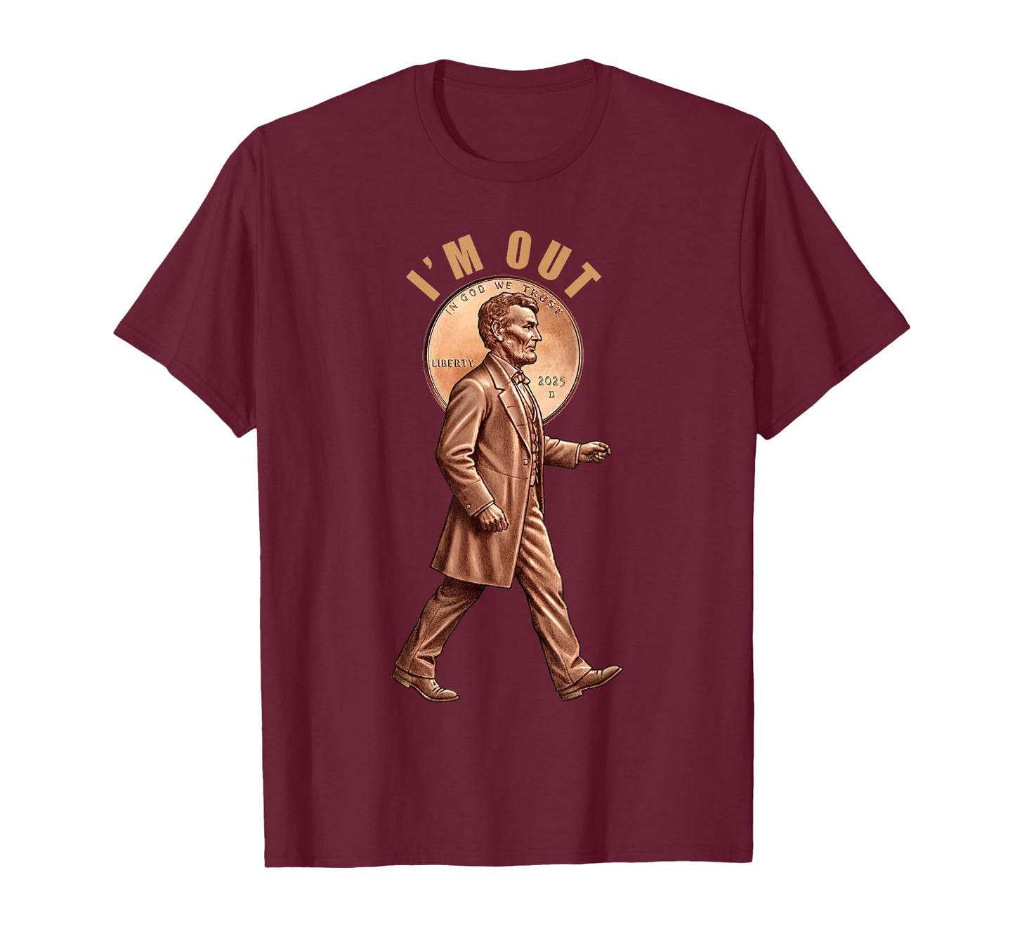 Last Mint Year 2025 Penny Abe Lincoln I'm Out Retirement T-Shirt