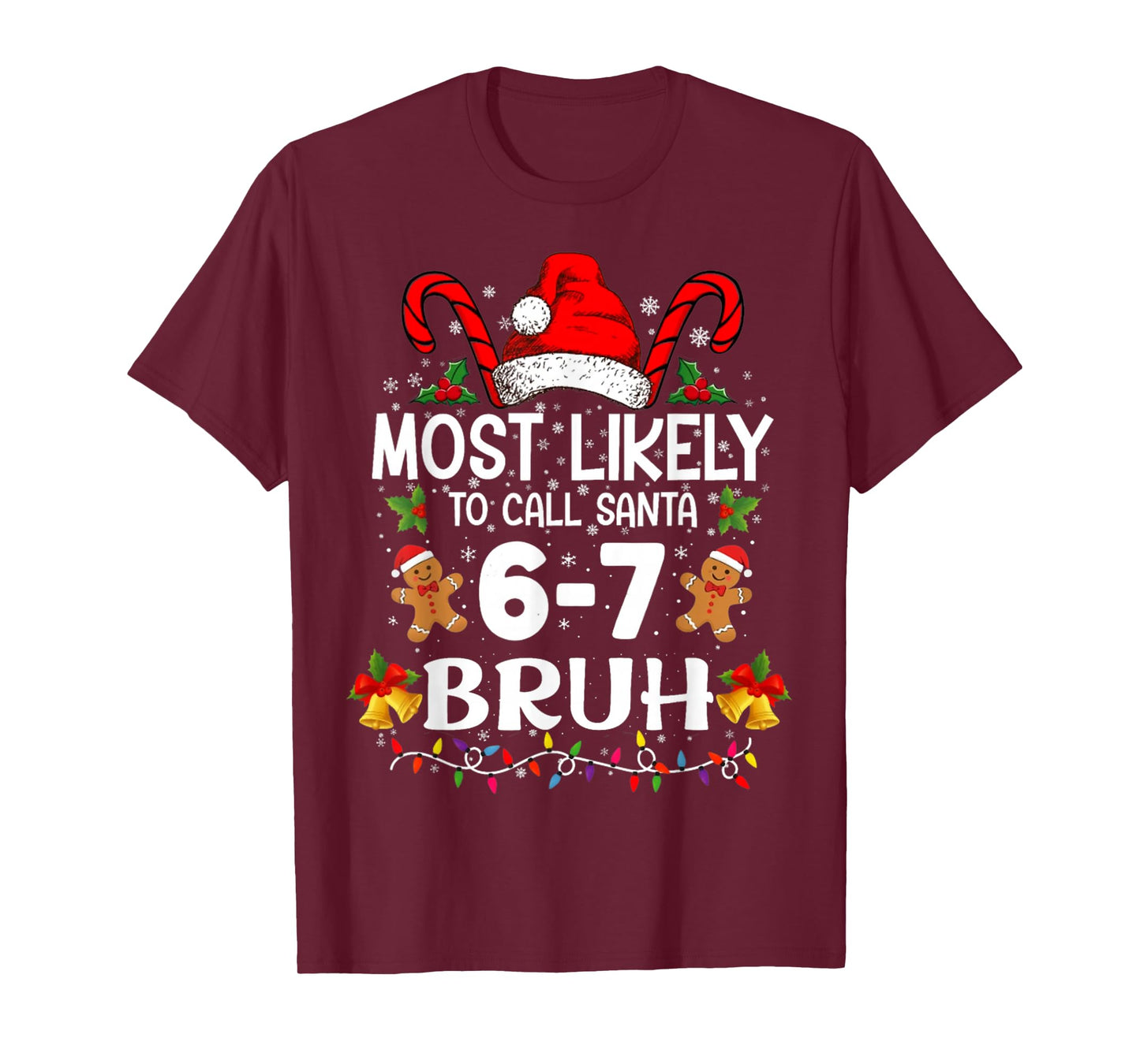 Most Likely to Call Santa 6-7 Bruh Meme Funny Christmas T-Shirt