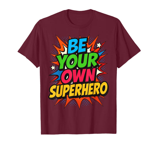 Be Your own Superhero Motivation Quote Mental Health T-Shirt