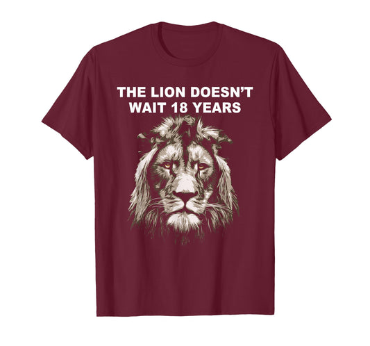The Lion Doesn't Wait 18 Years Funny T-Shirt