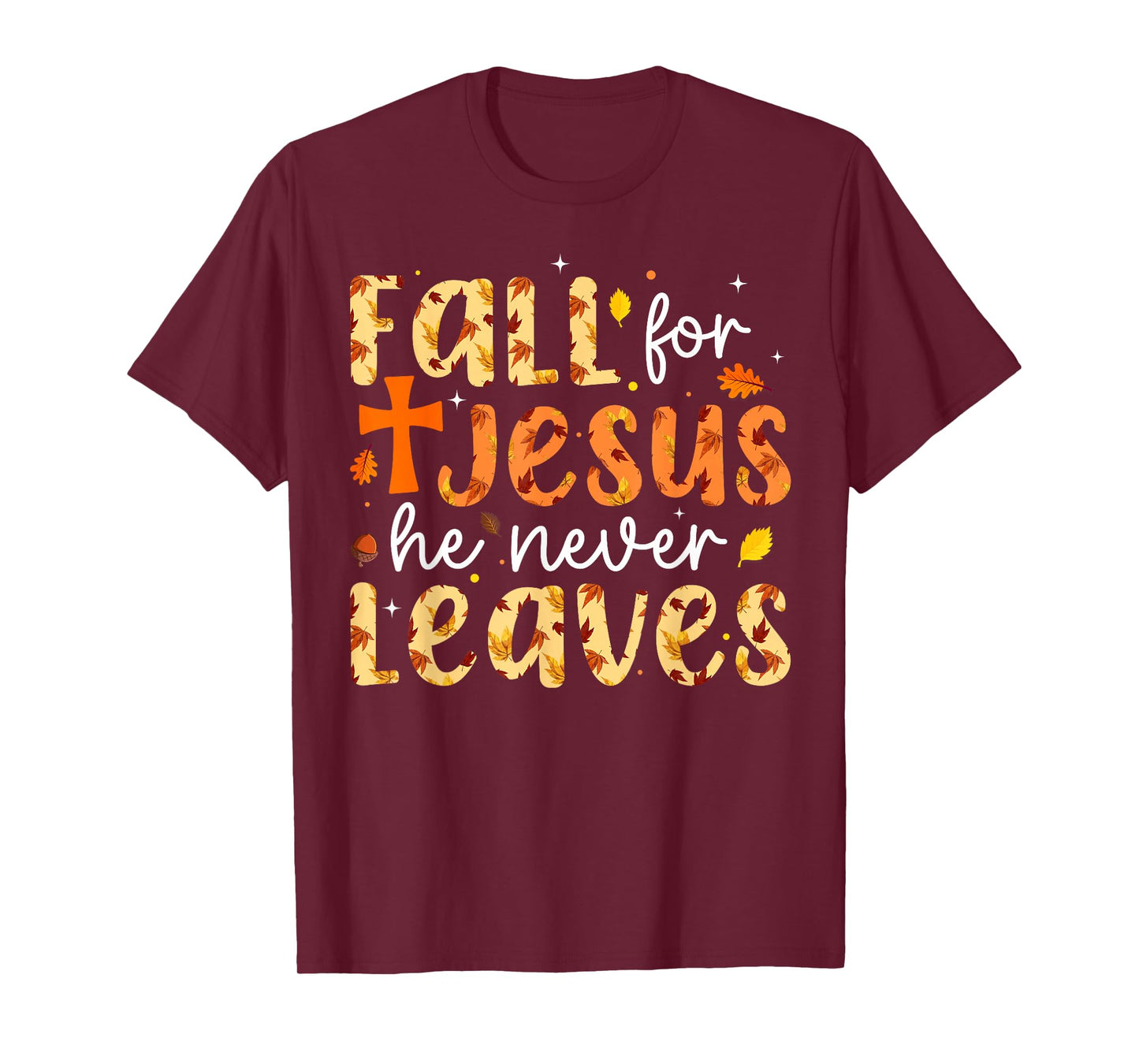 Fall for Jesus He Never Leaves Autumn Fall Christian Women T-Shirt