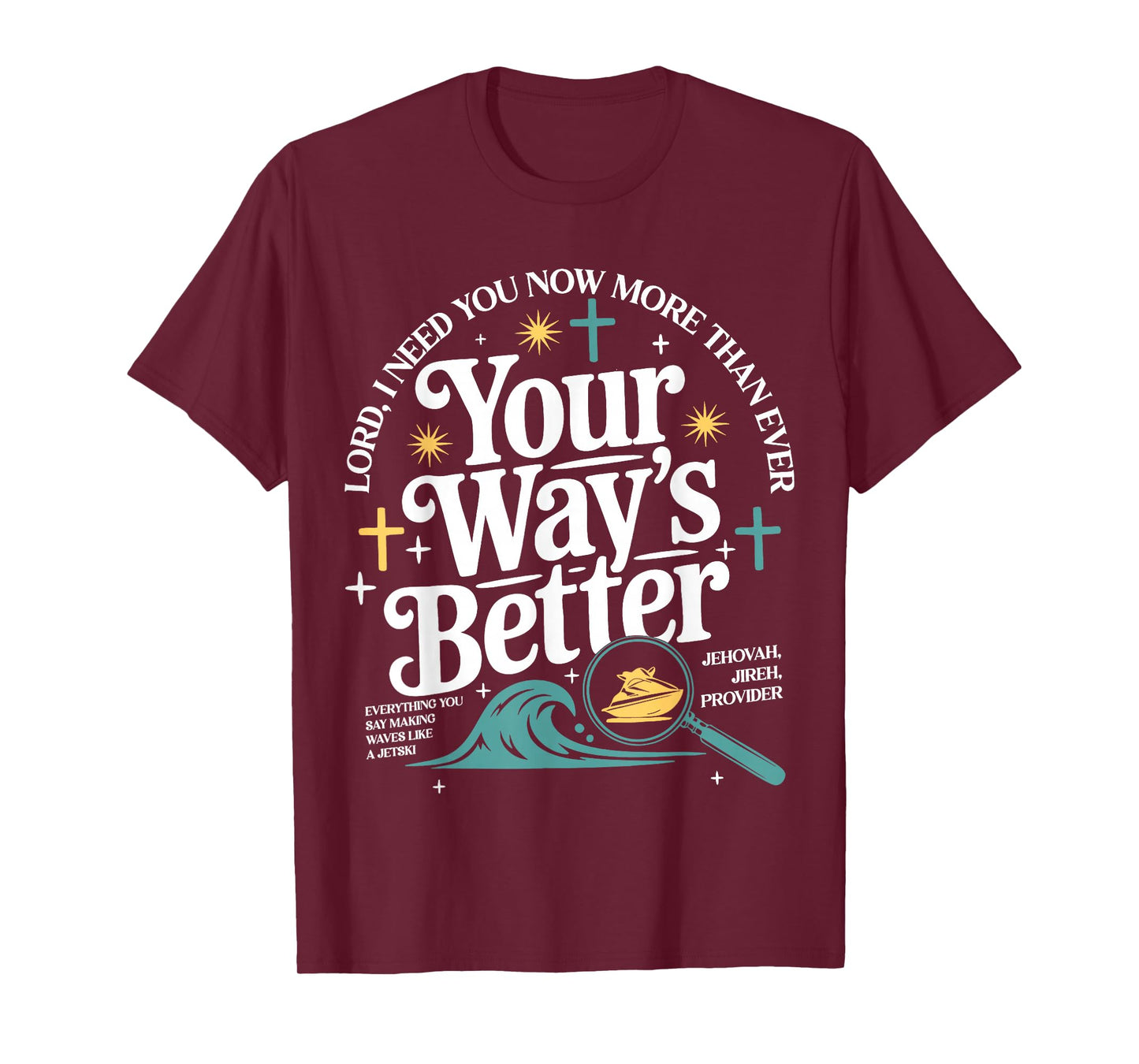 Your Way's Better Christian Quote Jesus Faith Bible Verse T-Shirt