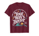 Your Way's Better Christian Quote Jesus Faith Bible Verse T-Shirt