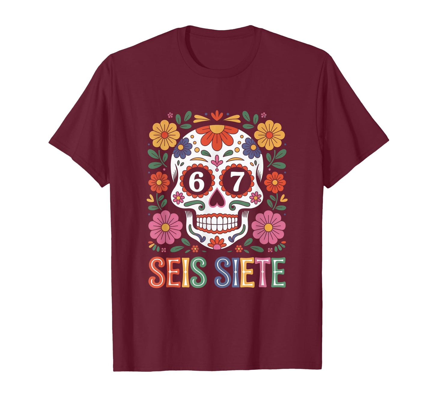 Sugar Skull SEIS Siete 67 Meme Six Seven Cool Mexicans T-Shirt