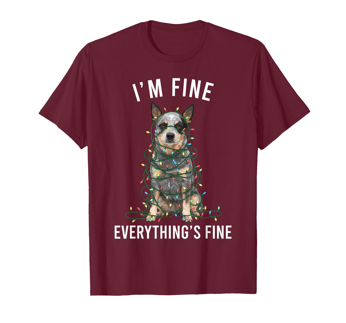 Blue Heeler Christmas I'm Fine Everything is Fine T-Shirt