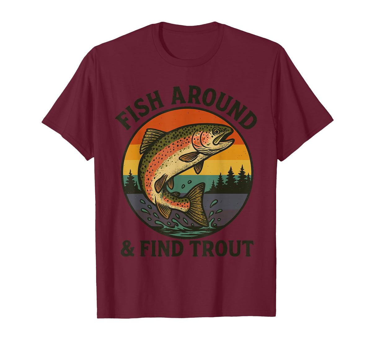 Retro Fish Around & Find Trout Funny Fishing Men Women Kids T-Shirt