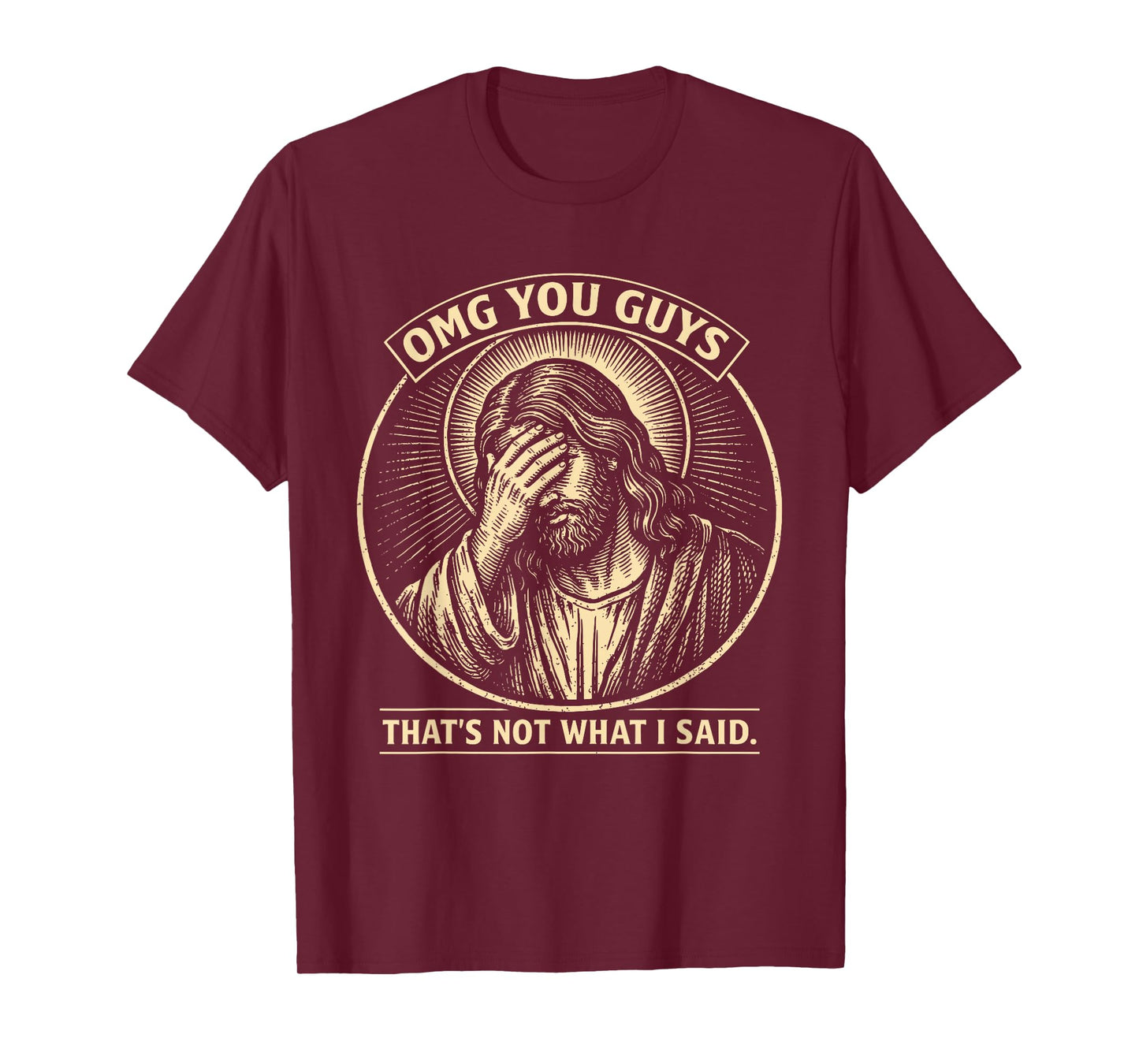 OMG You Guys That's Not What I Said Religious Jesus Meme T-Shirt