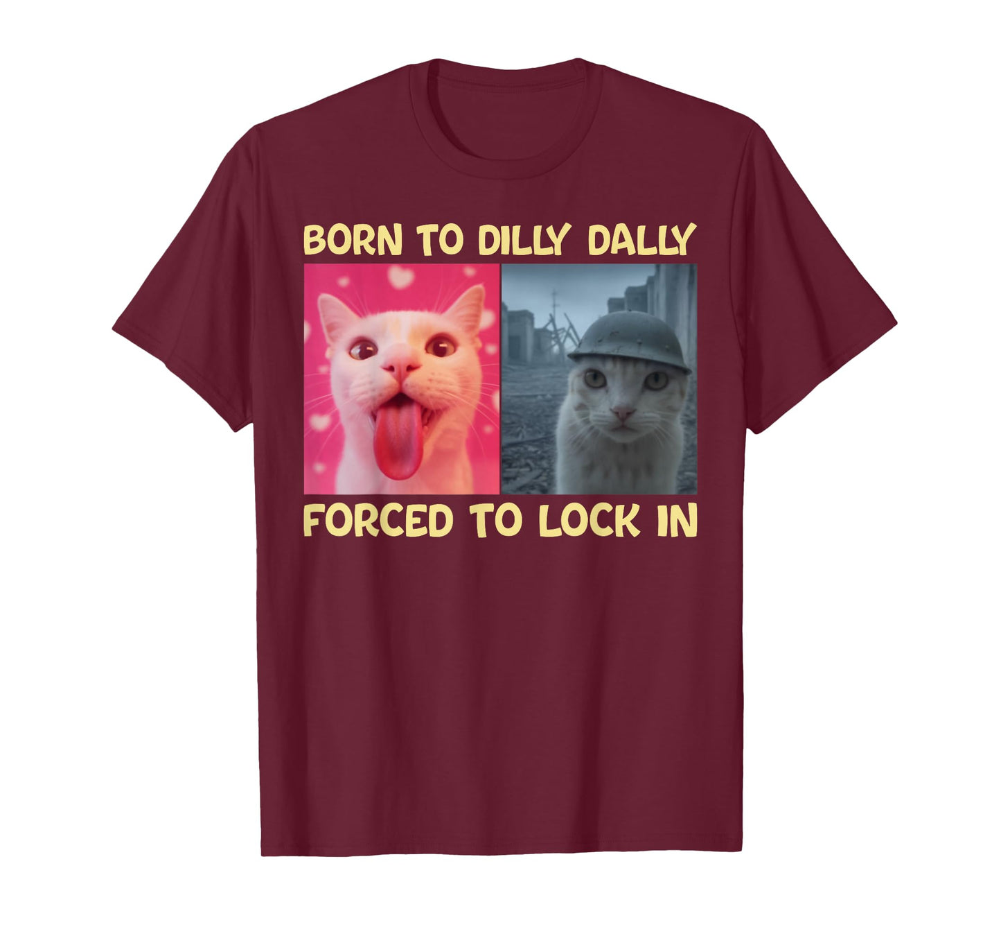 Born to Dilly Dally Forced to Lock in Funny Cat Viral Meme T-Shirt