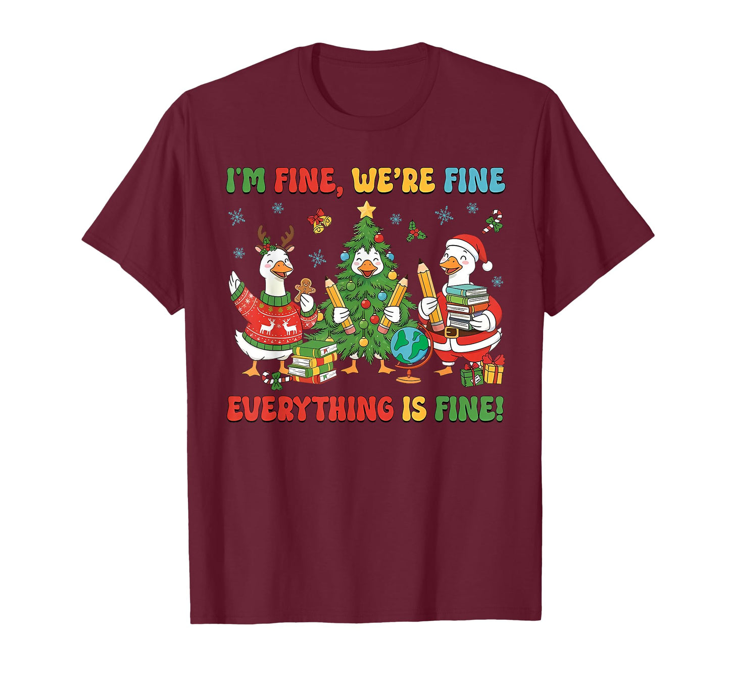 Christmas Teacher Goose Im Fine were Fine Everything is Fine T-Shirt
