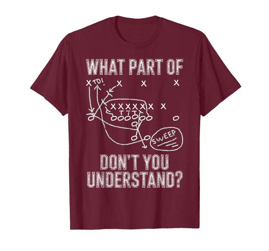 What Part of Don't You Understand? Football Game Scheme Tee T-Shirt