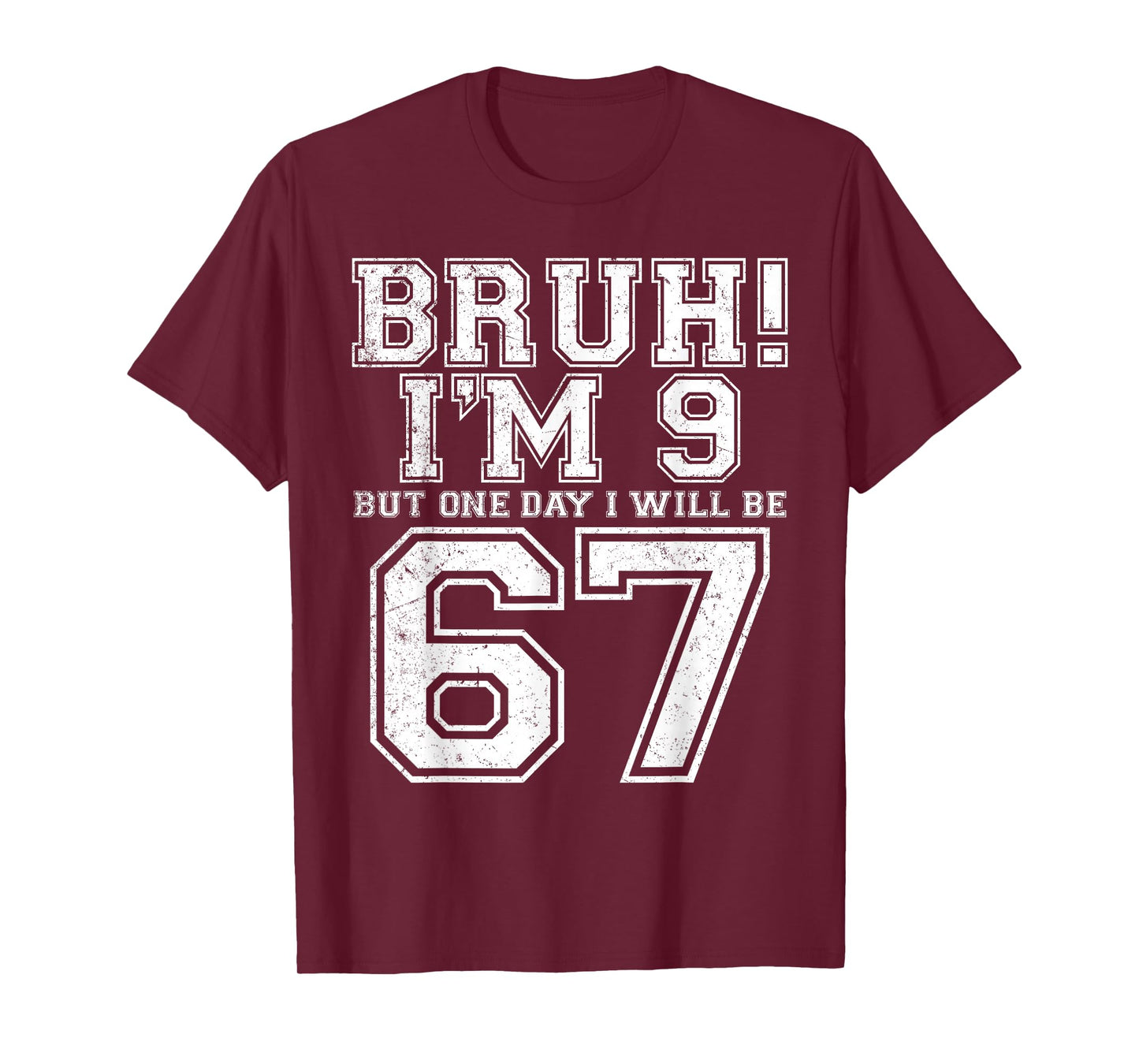 Funny 67 Six Seven Teen Bruh Nine 9 Birthday T-Shirt