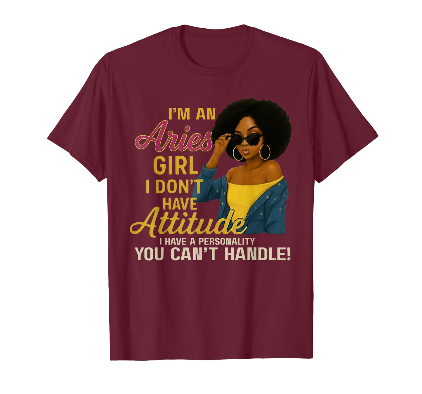 Im an Aries Girl I Dont Have Attitude I Have A Personality T-Shirt