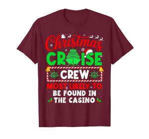 Christmas Cruise Crew Most Likely to BE Found in The Casino T-Shirt