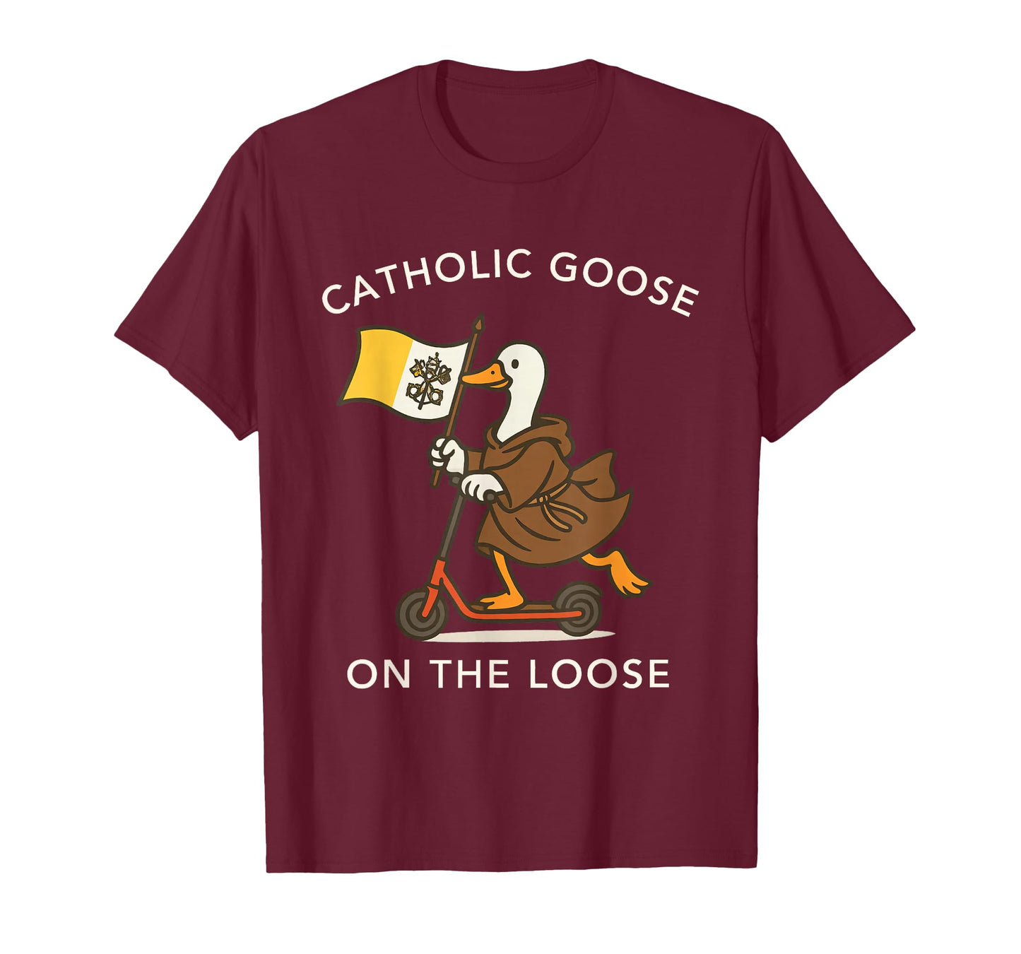 Catholic Goose On The Loose Funny Religious Silly Goose Meme T-Shirt
