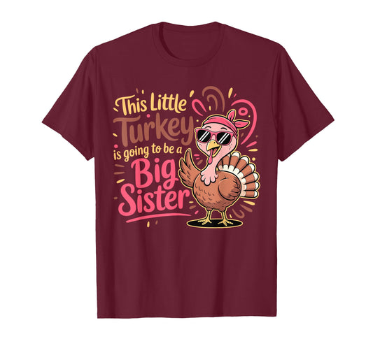 This Little Turkey is Going to Be A Big Sister Thanksgiving T-Shirt