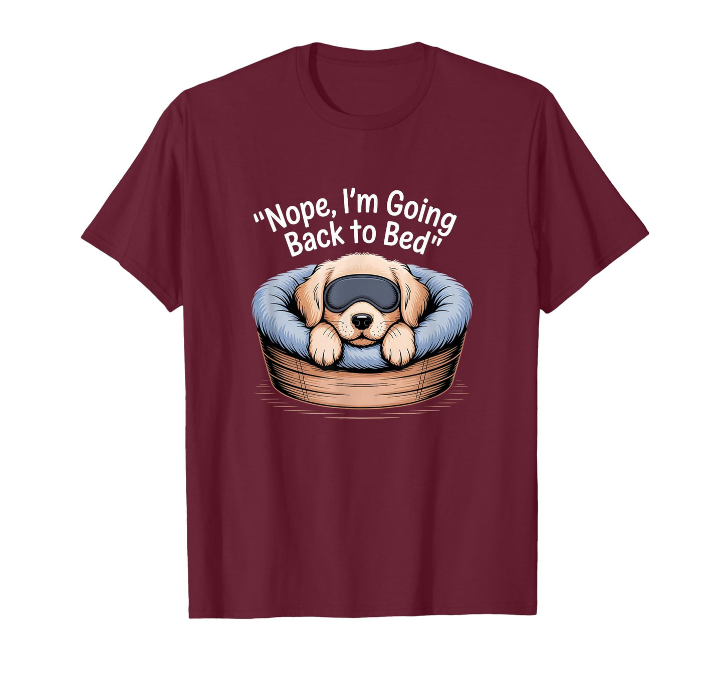 Nope, I'm Going Back to Bed Funny Cute Sleepy Puppy Dog T-Shirt