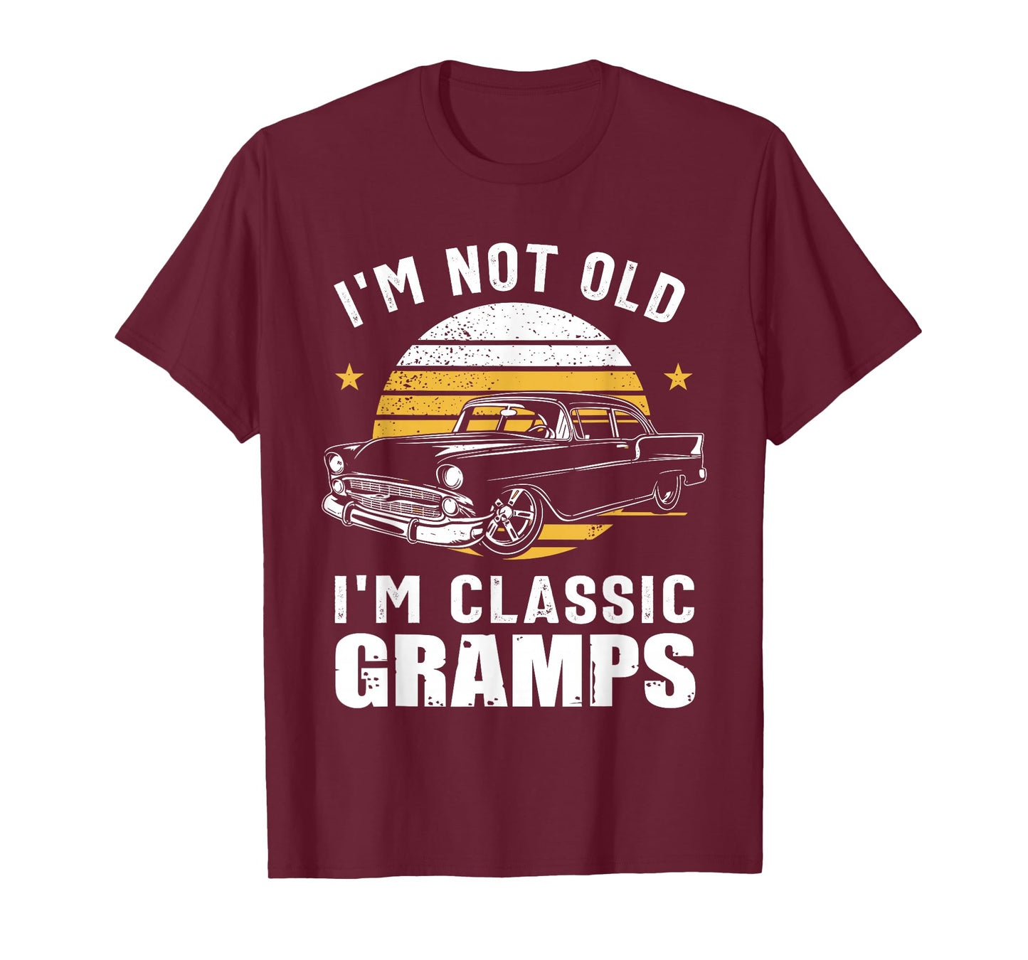 I'm Not Old I'm Classic Gramps Funny Muscle Car Hot Rod T-Shirt