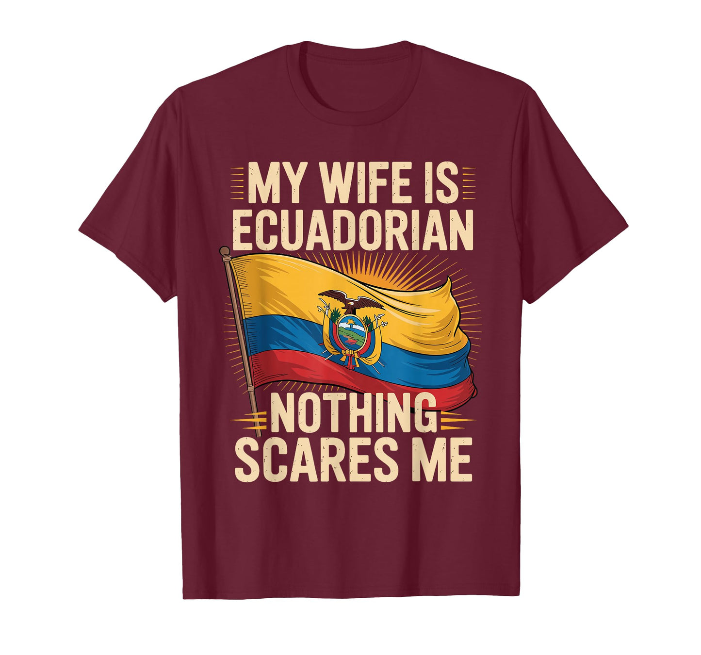 My Wife is Ecuadorian Nothing Scares Me T-Shirt