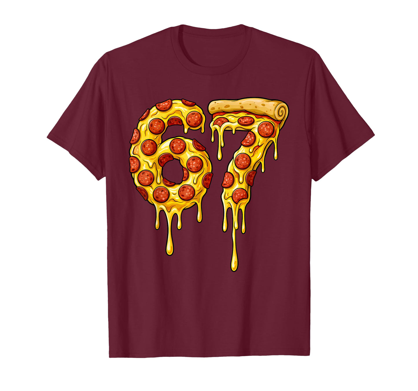 Funny 67 Pizza Drip Meme Six Seven Gen Alpha Slang Fast Food T-Shirt