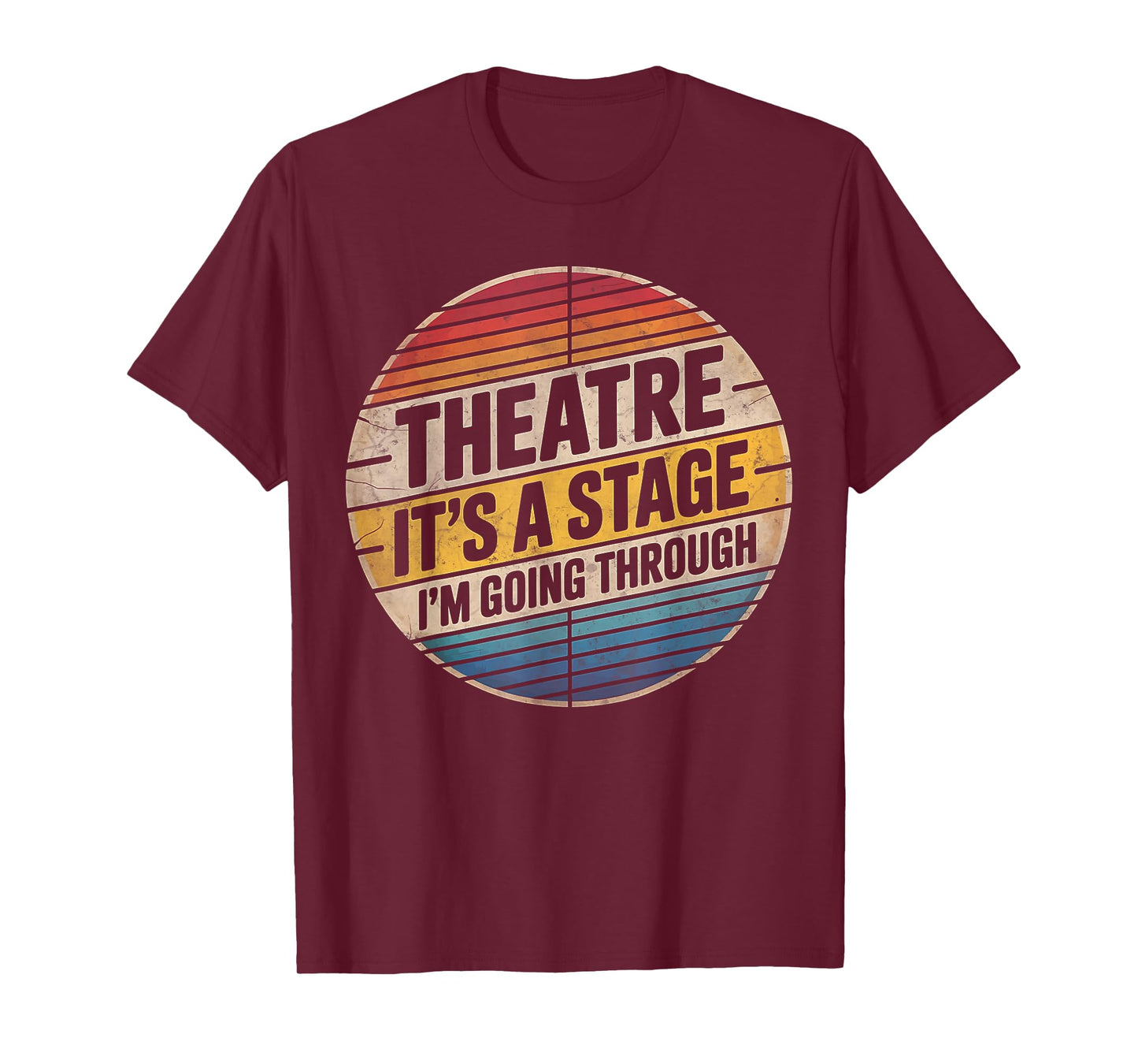 Theatre It's A Stage I'm Going Through Broadway Musical Geek T-Shirt