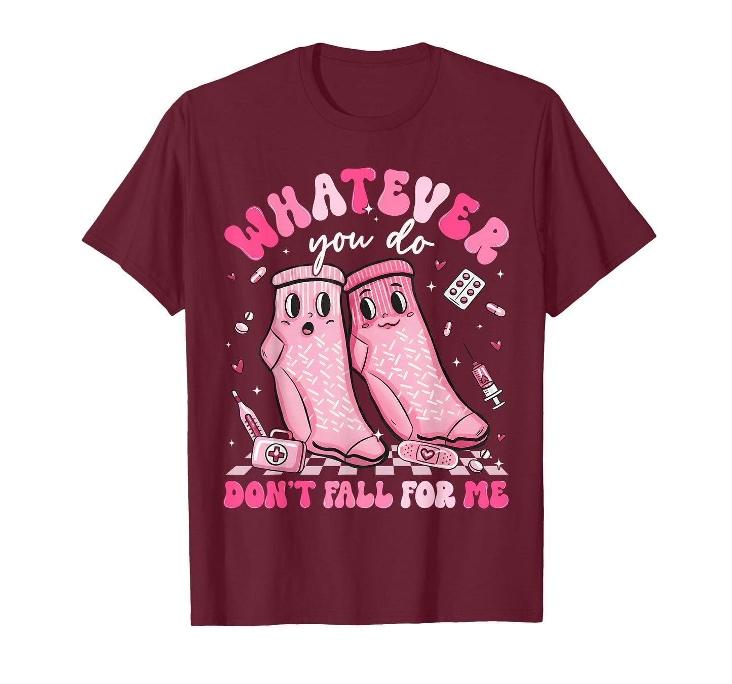 Whatever You Do Don't Fall for Me RN PCT CNA Nurse Valentine T-Shirt