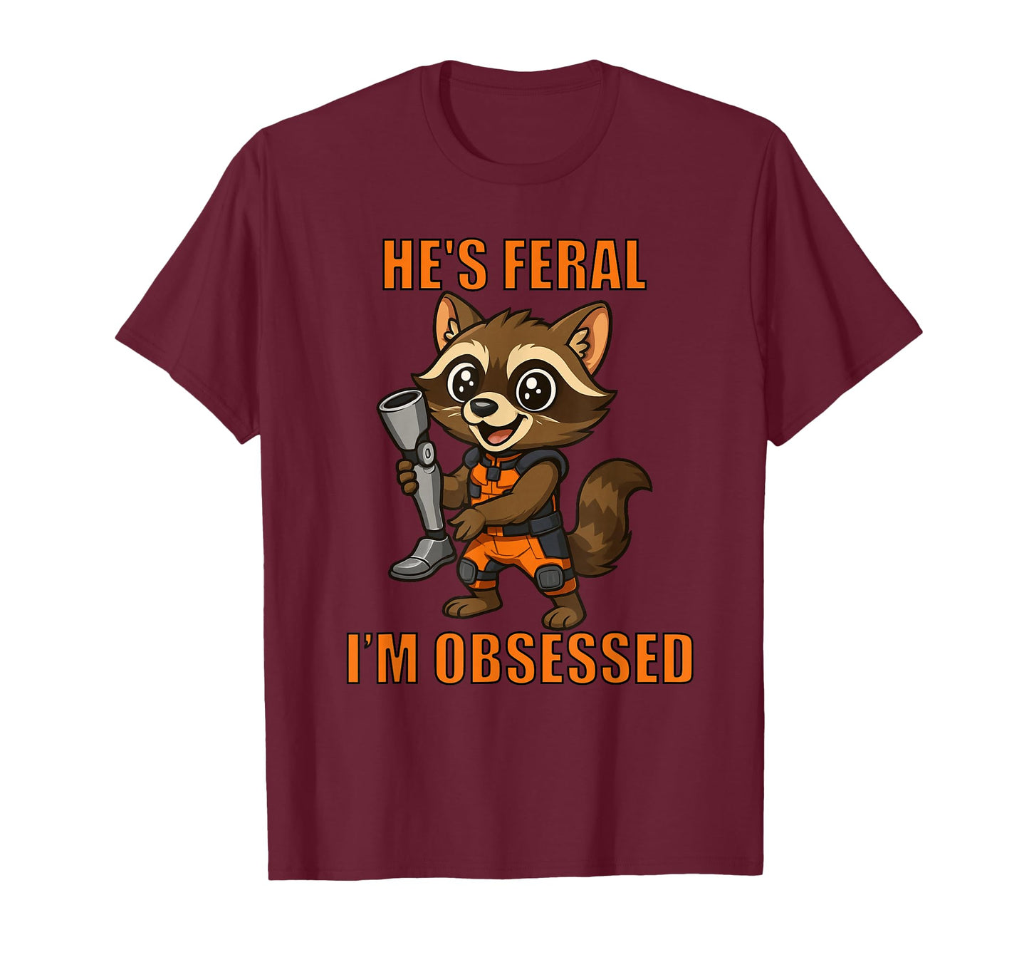 He’s Feral I’m Obsessed - Cartoon Space Raccoon T-Shirt
