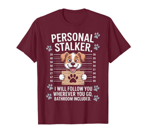 I Will Follow You Wherever You Go - Puppy Dog Owner Lover T-Shirt
