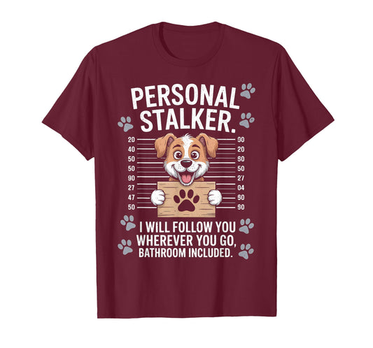 I Will Follow You Wherever You Go - Puppy Dog Owner Lover T-Shirt