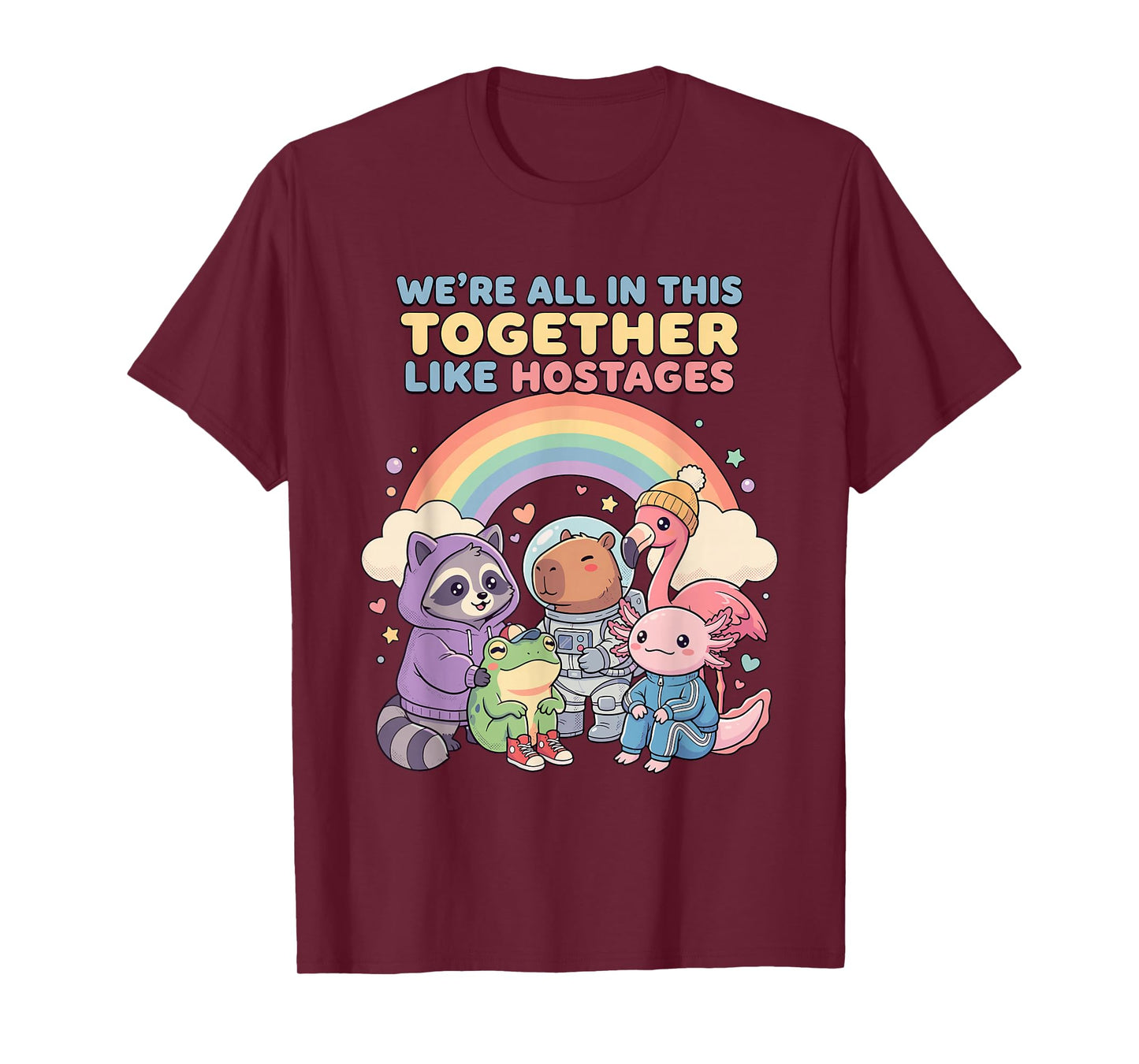 We're All in This Together Like Hostages Sarcastic Humor T-Shirt