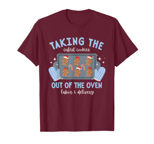 Taking The Cutest Cookies Out of The Oven Labor and Delivery T-Shirt