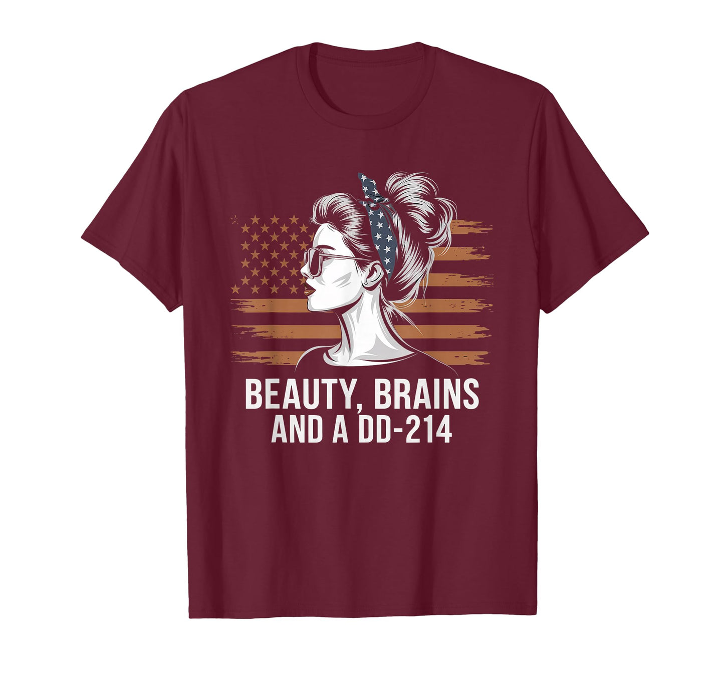 Beauty Brains and A DD-214 Strong Veteran Woman American T-Shirt