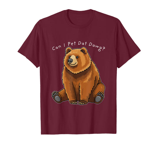 Can I Pet Dat Dawg Funny Bear Meme Camping Animal Lovers T-Shirt