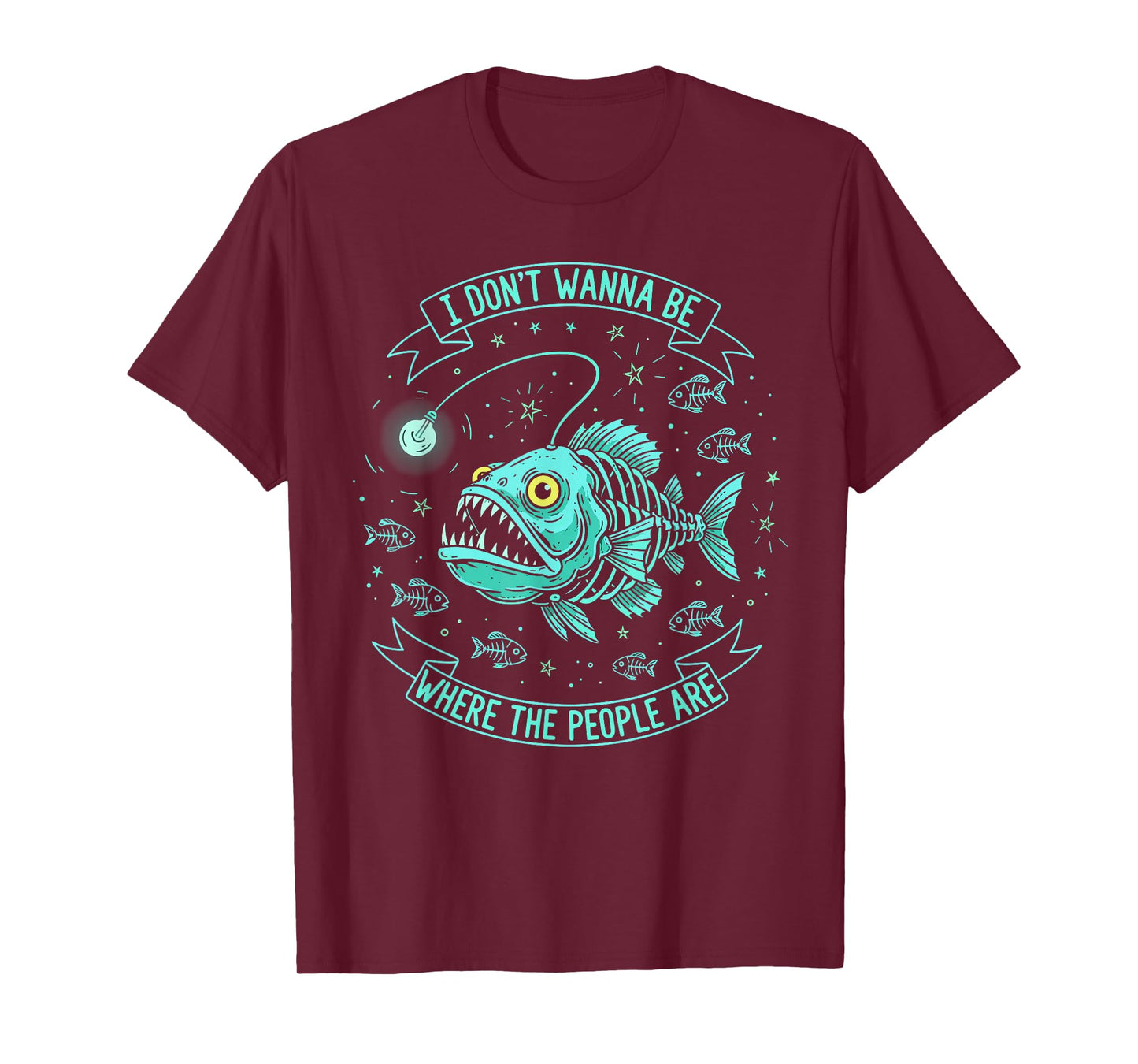 I Don't Wanna Be Where The People are Sarcastic Anglerfish T-Shirt